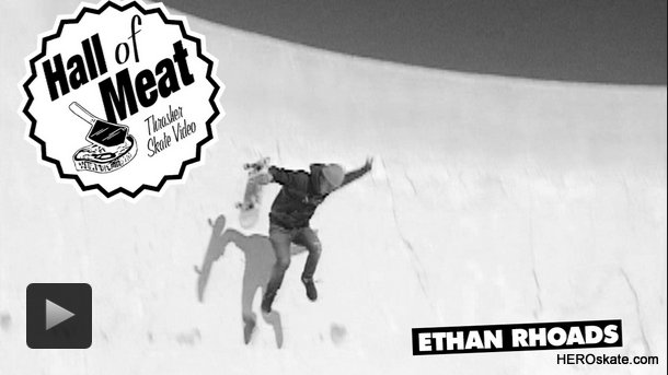 Hall Of Meat:Ethan Rhoads_.:HEROSKATE.CO